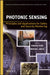 Photonic Sensing: Principles and Applications for Safety and Security Monitoring by Gaozhi Xiao