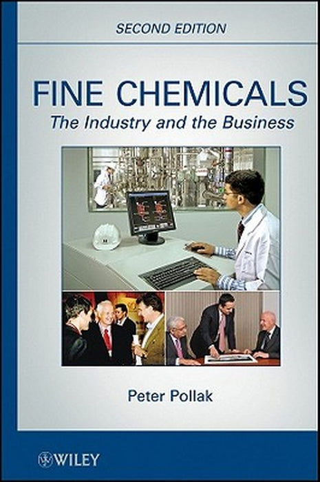 Fine Chemicals: The Industry and the Business by Peter Pollak