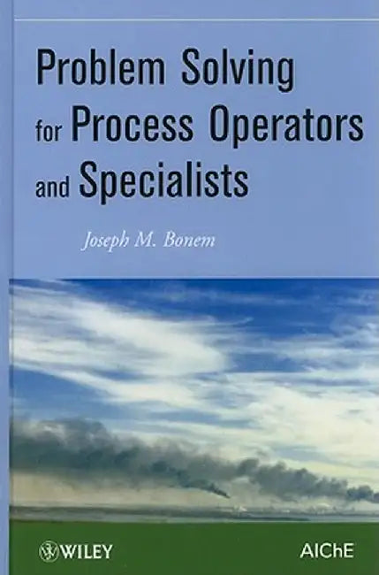 Problem Solving For Process Operators And Specialists by J.M. Bonem
