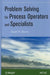 Problem Solving For Process Operators And Specialists by J.M. Bonem