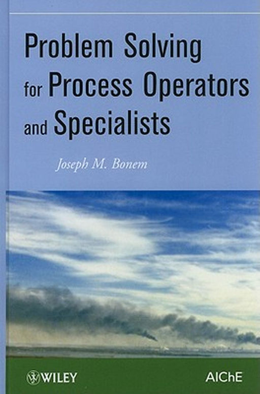 Problem Solving For Process Operators And Specialists by J.M. Bonem