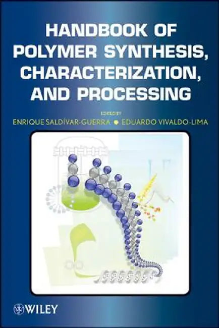 Handbook of Polymer Synthesis, Characterization, and Processing by Enrique Saldivar-Guerra