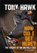 How Did I Get Here?: The Ascent of an Unlikely CEO by Tony Hawk