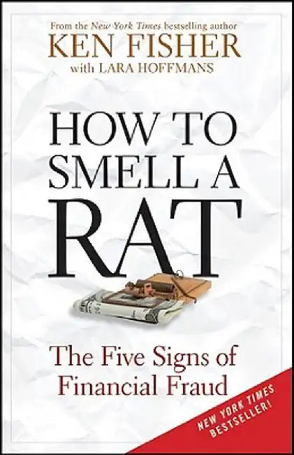How to Smell a Rat: The Five Signs of Financial Fraud by Kenneth L. Fisher