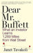 Dear Mr. Buffett: What an Investor Learns 1,269 Miles from Wall Street by Janet M. Tavakoli