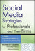 Social Media Strategies for Professionals and Their Firms: The Guide to Establishing Credibility and Accelerating Relationships by Michelle Golden