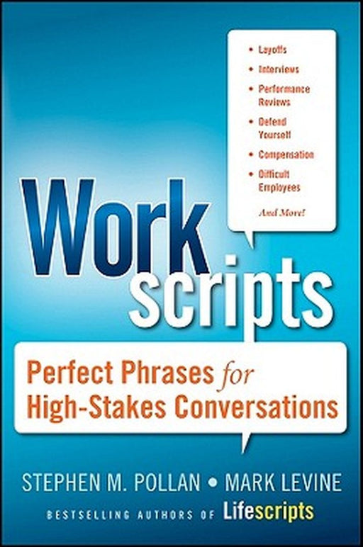 Workscripts: Perfect Phrases for High-Stakes Conversations by Stephen M. Pollan