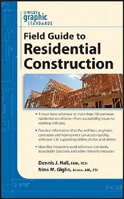 Graphic Standards Field Guide to Residential Construction by Dennis J. Hall
