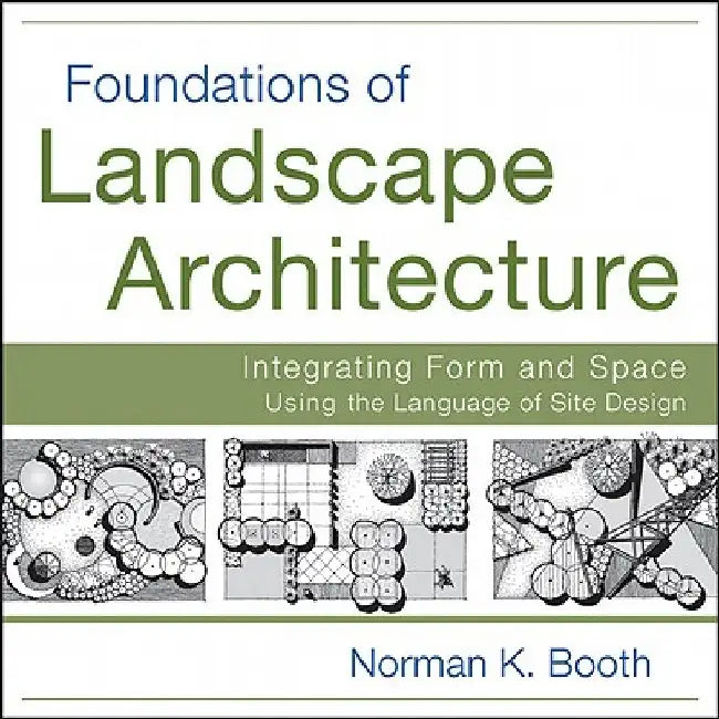 Foundations of Landscape Architecture by Norman Booth