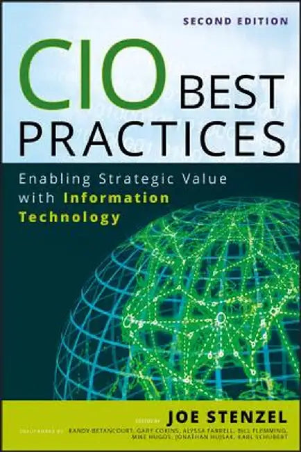 CIO Best Practices: Enabling Strategic Value with Information Technology by Joe Stenzel