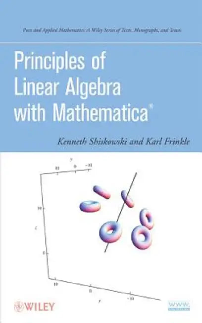 Principles of Linear Algebra with Mathematica by Kenneth M. Shiskowski