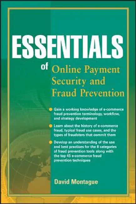 Essentials of Online Payment Security and Fraud Prevention by David A. Montague