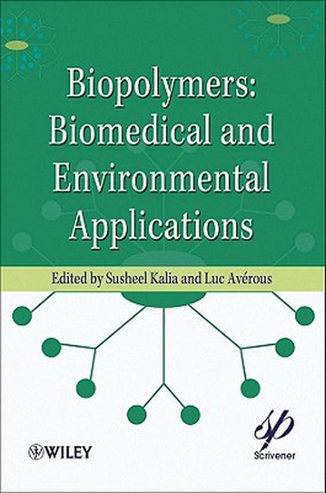 Biopolymers: Biomedical and Environmental Applications by Susheel Kalia, Luc Averous