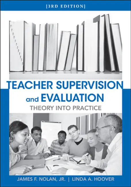 Teacher Supervision and Evaluation: Theory Into Practice by James Nolan
