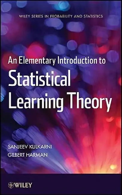 An Elementary Introduction to Statistical Learning Theory by Sanjeev Kulkarni