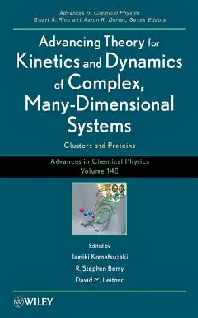 Advancing Theory for Kinetics and Dynamics of Complex, Many-Dimensional Systems: Clusters and Proteins by Tamiki Komatsuzaki
