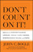 Don't Count on It!: Reflections on Investment Illusions, Capitalism, "Mutual" Funds, Indexing, Entrepreneurship, Idealism, and Heroes by John C. Bogle