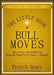 The Little Book of Bull Moves: How to Keep Your Portfolio Up When the Market Is Up, Down, or Sideways by Peter D. Schiff