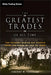 The Greatest Trades of All Time: Top Traders Making Big Profits from the Crash of 1929 to Today by Vincent W. Veneziani