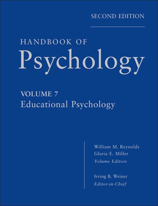 Handbook of Psychology, Educational Psychology by Irving B. Weiner
