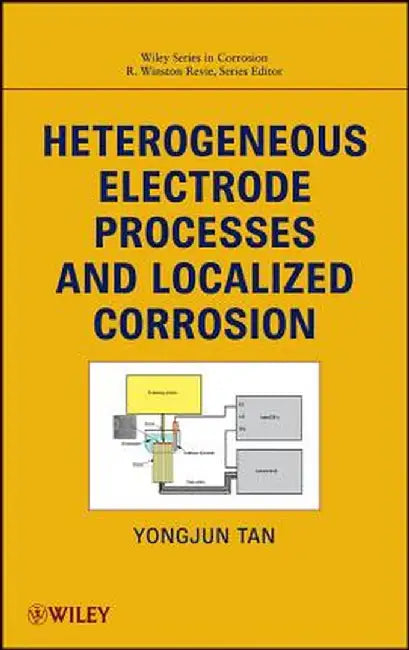 Heterogeneous Electrode Processes and Localized Corrosion by Yongjun Mike Tan