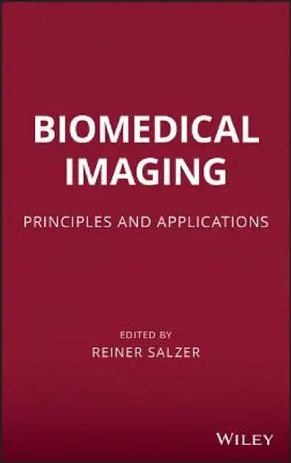 Biomedical Imaging: Principles and Applications by Reiner Salzer