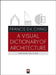 A Visual Dictionary of Architecture by Francis D. K. Ching