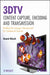 3Dtv Content Capture, Encoding And Transmission: Building the Transport Infrastructure for Commercial Services by Daniel Minoli
