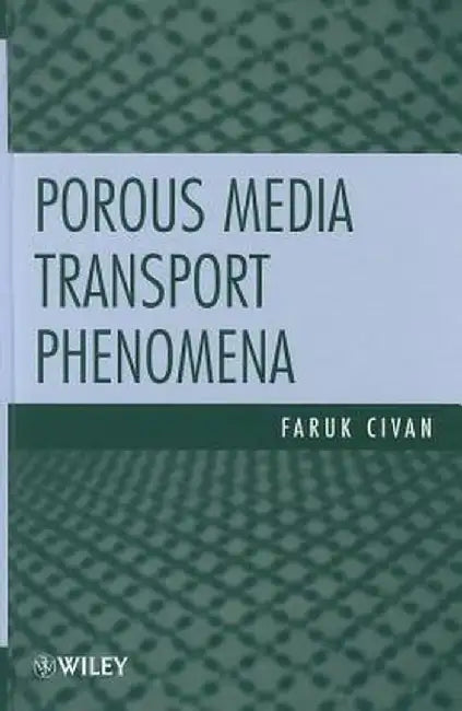Porous Media Transport Phenomena by Faruk Civan