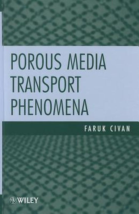 Porous Media Transport Phenomena by Faruk Civan