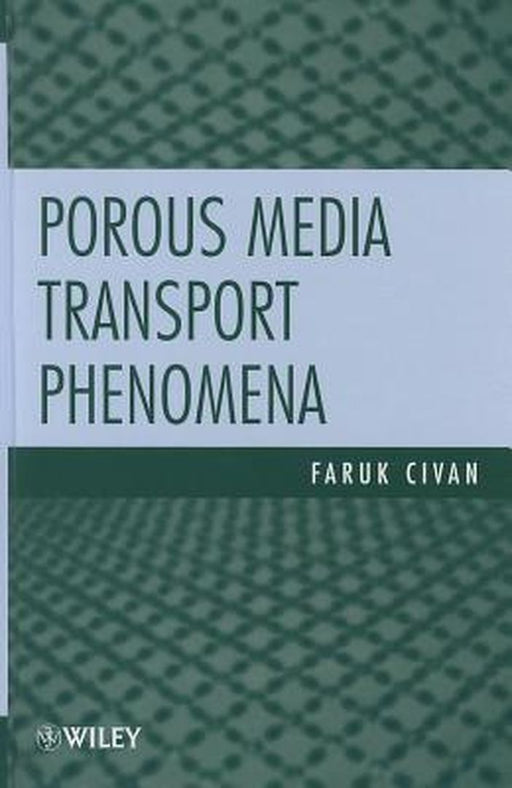 Porous Media Transport Phenomena by Faruk Civan