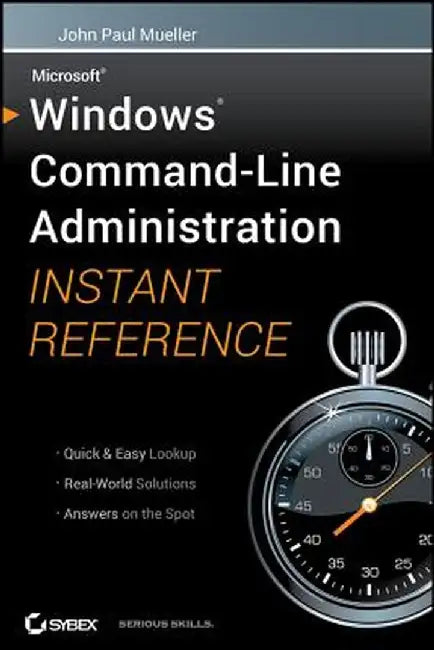 Windows Command Line Administration Instant Reference by John Paul Mueller