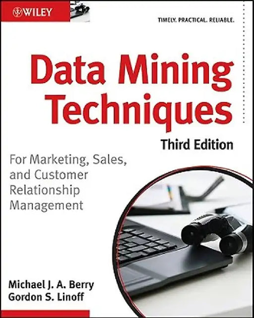 Data Mining Techniques: For Marketing, Sales, and Customer Relationship Management by Gordon S. Linoff