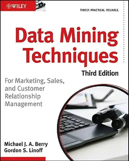 Data Mining Techniques: For Marketing, Sales, and Customer Relationship Management by Gordon S. Linoff