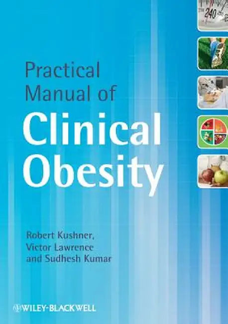 Practical Manual of Clinical Obesity by Robert Kushner