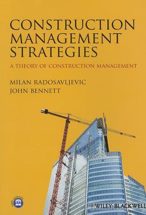 Construction Management Strategies: A Theory of Construction Management by Milan Radosavljevic