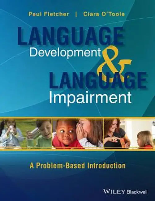 Language Development and Language Impairment: A Problem-Based Introduction by Paul Fletcher