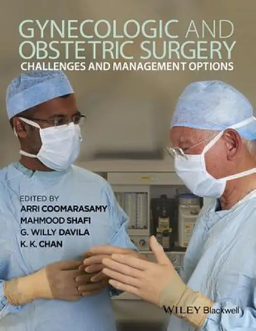 Gynecologic and Obstetric Surgery: Challenges and Management Options by Arri Coomarasamy