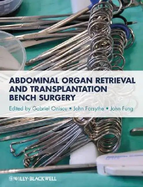 Abdominal Organ Retrieval and Transplantation Bench Surgery by Gabriel Oniscu