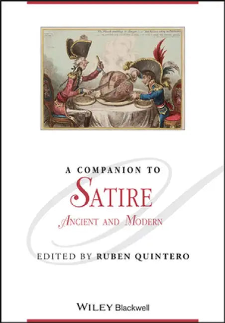 A Companion to Satire: Ancient and Modern by Ruben Quintero