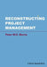 Reconstructing Project Management by Peter W. G. Morris