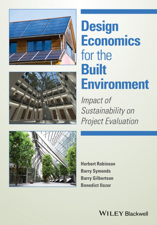 Design Economics For The Built Environment: Impact Of Sustainability On Project Evaluation by Robinson
