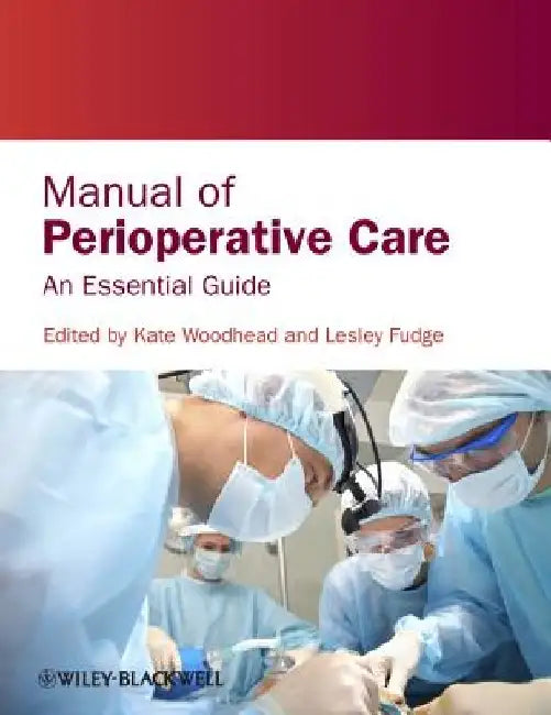 Manual of Perioperative Care: An Essential Guide by Kate Woodhead