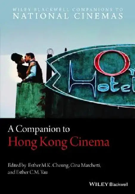 A Companion to Hong Kong Cinema by Esther M. K. Cheung