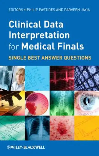 Clinical Data Interpretation for Medical Finals: 1800 to the Present by Philip Pastides