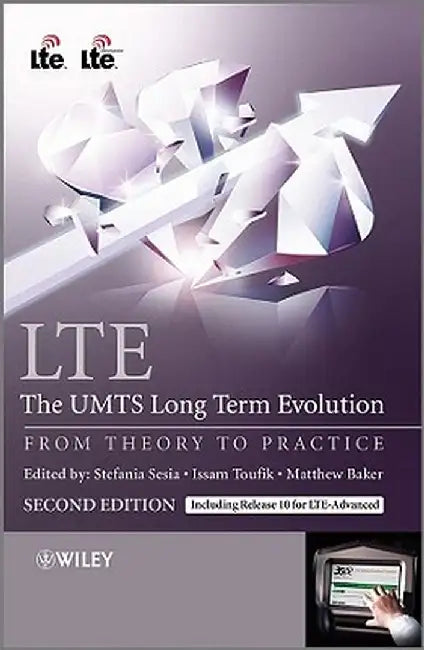 LTE: The UMTS Long Term Evolution: From Theory to Practice by Stefania Sesia