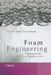 Foam Engineering: Fundamentals and Applications by Paul Stevenson