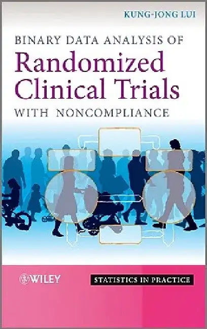 Binary Data Analysis of Randomized Clinical Trials with Noncompliance by Kung-Jong Lui