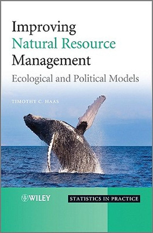 Improving Natural Resource Management: Ecological and Political Models by Timothy C. Haas