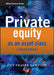 Private Equity as an Asset Class by Guy Fraser-Sampson